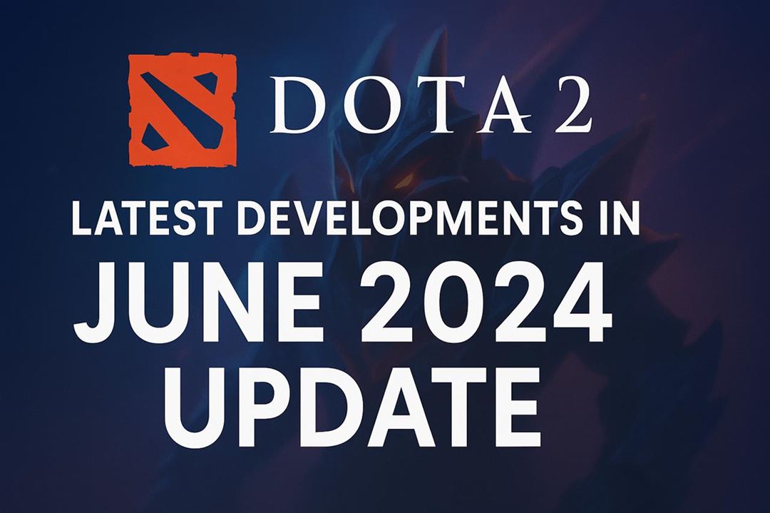 Latest Developments in Dota 2: June 2024 Update