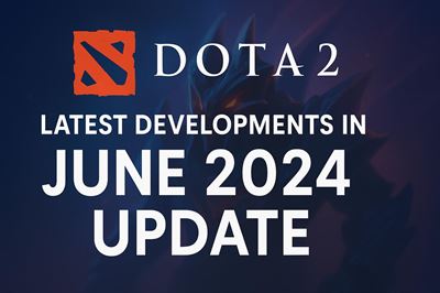 Latest Developments in Dota 2: June 2024 Update