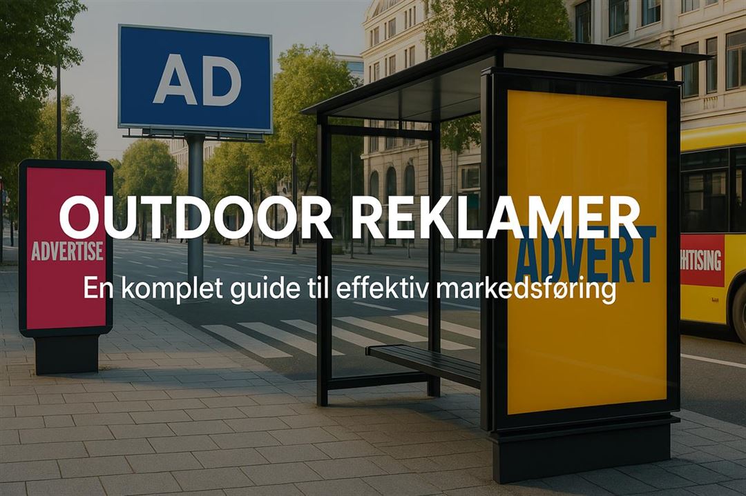 Outdoor reklamer - En komplet guide til effektiv markedsføring