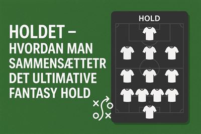 Holdet - hvordan man sammensætter det ultimative fantasy hold