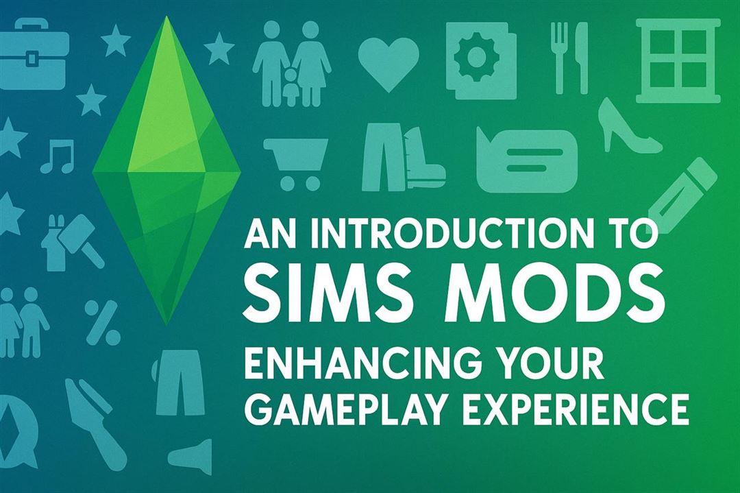 An introduction to sims mods - enhancing your gameplay experience