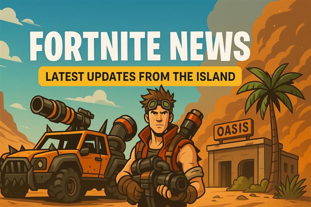 Fortnite news - latest updates from the island