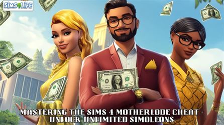 Mastering the sims 4 motherlode cheat - unlock unlimited simoleons