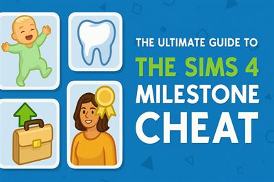The ultimate guide to the sims 4 milestone cheat