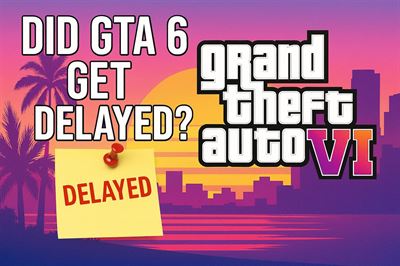 Did gta 6 get delayed?