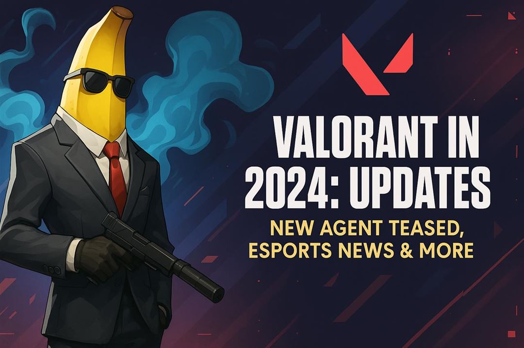 Latest developments in valorant - what's new in riot's tactical shooter